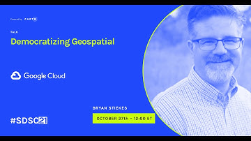 Democratizing Geospatial | Bryan Stiekes | Google Cloud