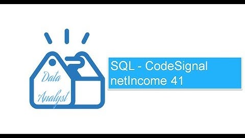 SQL - CodeSignal netIncome 41