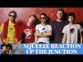 Squeeze Reaction - Up The Junction Song Reaction!