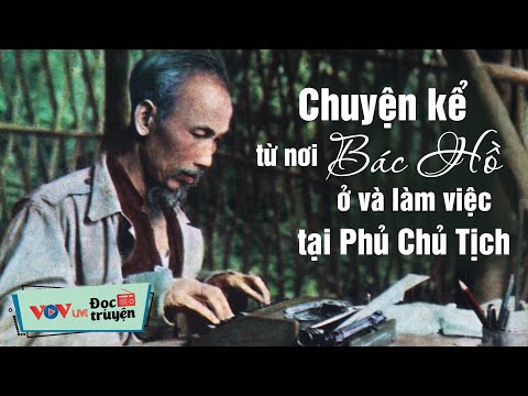 Chuyện Kể Từ Nơi Bác Hồ Ở Và Làm Việc Tại Phủ Chủ Tịch | Kể Chuyện Về Bác Đài Tiếng Nói Việt Nam