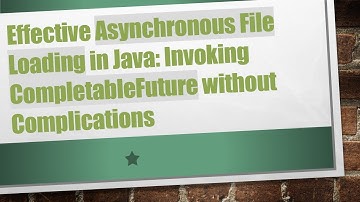 Effective Asynchronous File Loading in Java: Invoking CompletableFuture without Complications