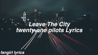 Leave the City || twenty one pilots Lyrics chords