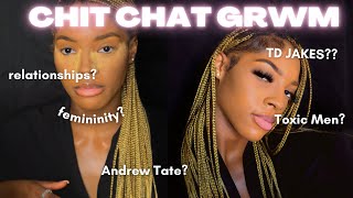 CHIT CHAT GRWM! MEN ARE TOXIC + HOW TO BE FEMININE \& MORE| Erica Pérsonne