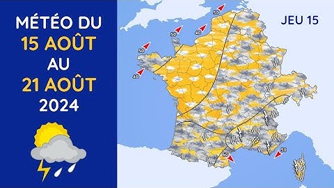 Météo du Jeudi 15 au Mercredi 21 Août 2024