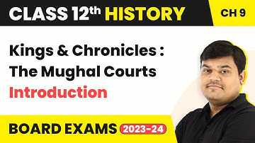 Kings & Chronicles : The Mughal Courts (Theme 9) - Introduction | Class 12 History Ch 9 (2025-26)