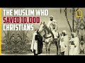The Muslim who SAVED 10,000 Christians from massacre