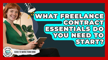 What Freelance Contract Essentials Do You Need To Start? - Guide To Work From Home
