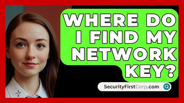 Where Do I Find My Network Key? - SecurityFirstCorp.com