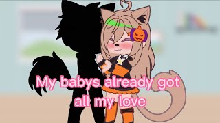 My babys already got all my love meme