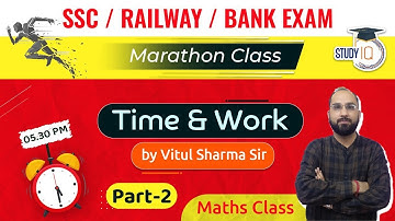 Time And Work (समय और कार्य) - मैराथन क्लास- SSC/Railway/Bank Exam | Part 2 - By Vitul Sir Study IQ