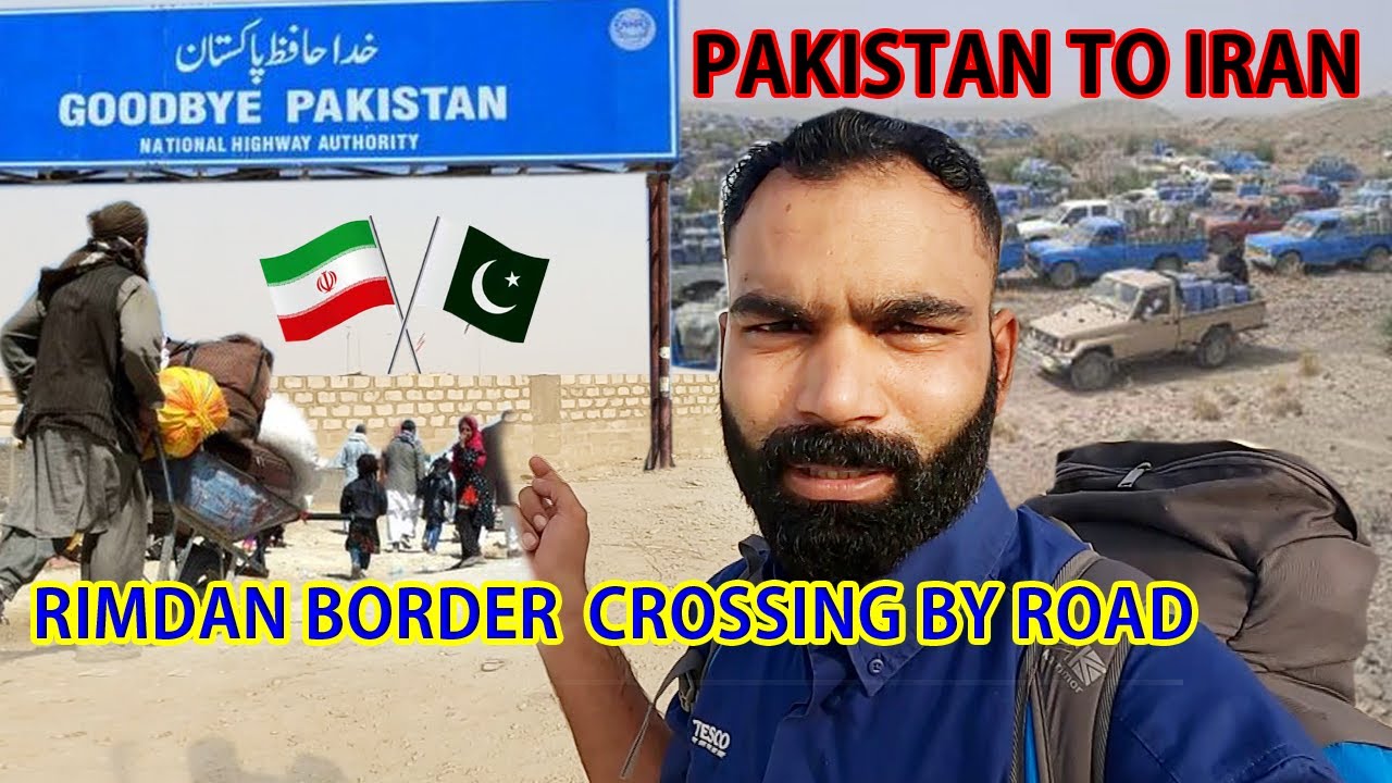 Pakistan Riman Pakistan Rimdan Border | Crossing By Road | Pakistan To Iran Mehmood ...