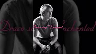 Draco Sings Enchanted By Taylor Swift