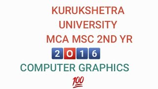 ||computer graphics||2016 { mca msc 2nd yr }[question paper]《 #kuk 》