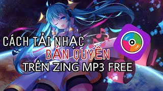 tutorial-cach-tai-nhac-ban-quyen-free-tren-zing-mp3--f0-9f-8e-b6