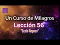 LECCIÓN 56 - Sexto Repaso. Libro de Ejercicios. Un Curso de Milagros (con fondo musical)