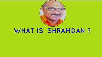 IGNOU BSW 121 - INTRODUCTION TO SOCIAL WORK CONCEPT -1  WHAT IS  SHRAMDAN ?