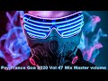 Psy Trance Goa 2020 Vol 47 Mix Master volume