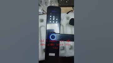 Hướng dẫn cài đặt khoá cửa thông minh bằng vân tay