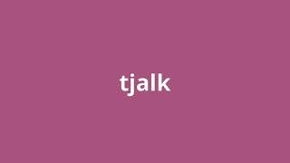 what is the meaning of tjalk.