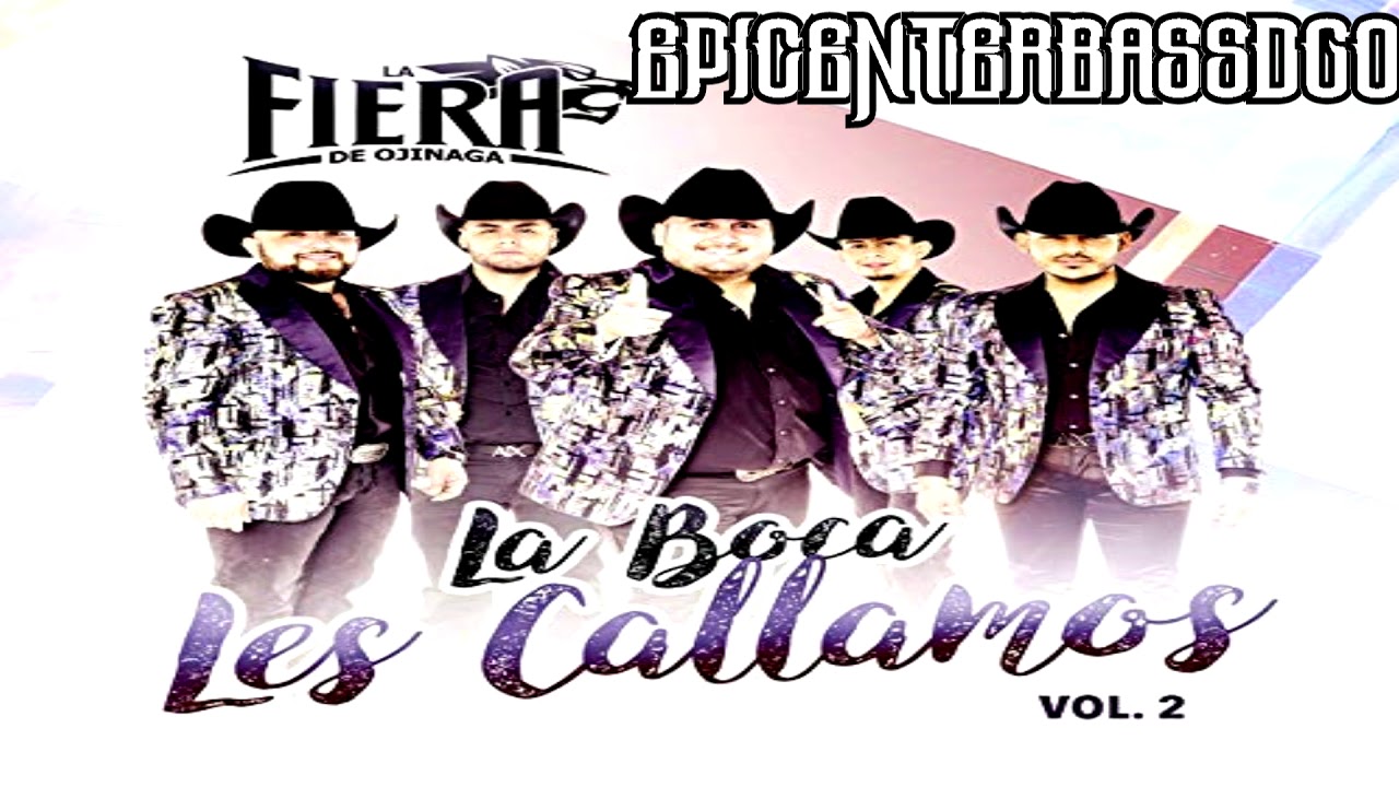 La Fiera De Ojinaga La Boca Les Callamos Epicenter Bass YouTube