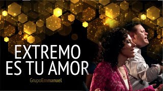 Miniatura de vídeo de "Grupo Emmanuel - Extremo es tu amor - (Video oficial HD) - Música católica"