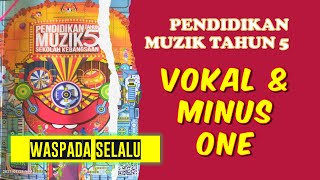 Video thumbnail of "Unit 1 | Waspada Selalu | Pendidikan Muzik Tahun 5 | #Vokal & #Minusone"
