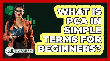 What Is PCA In Simple Terms For Beginners? - The Friendly Statistician
