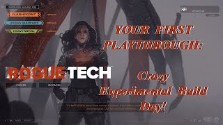 Crazy Experimental Build Day!: Your First Playthrough, The Roguetech Comprehensive Guide Series