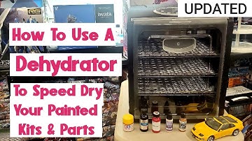 How To Use A Dehydrator To Speed Dry Your Painted Kits & Parts - Updated