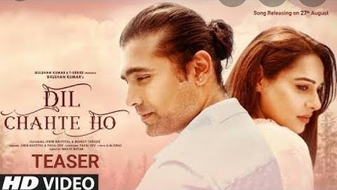 Dil Chahte Ho | Jubin Nautiyal, Mandy Takhar | Payal Dev, A.M. Turaz Navjit Buttar | Bhushan Kumar