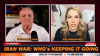 Famous Iran War: Who Keeps it Going /Lt Col Daniel Davis & Ana Kasparian Wealth