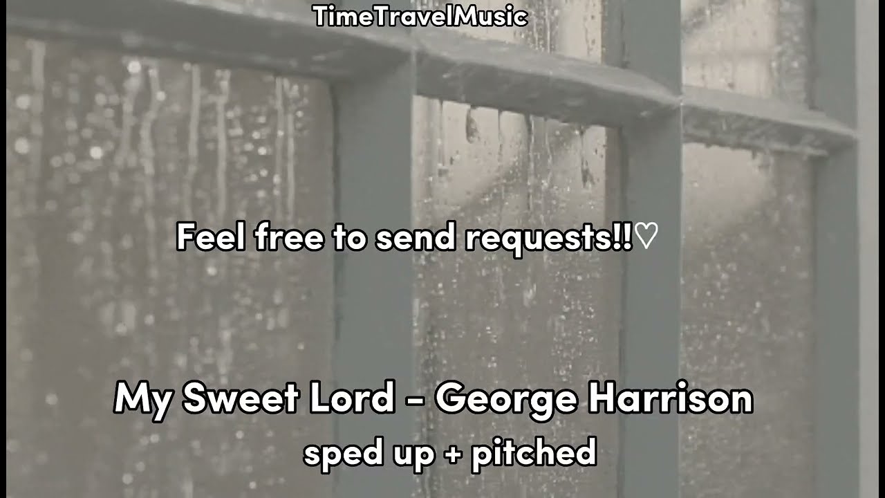 My sweet lord -George Harrison (Sped up + pitched)