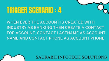 Trigger Scenario 4 : When ever the Account is created with Industry as Banking then create a ....