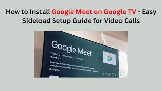 How to Install Google Meet on Google TV - Easy Sideload Setup Guide for Video Calls