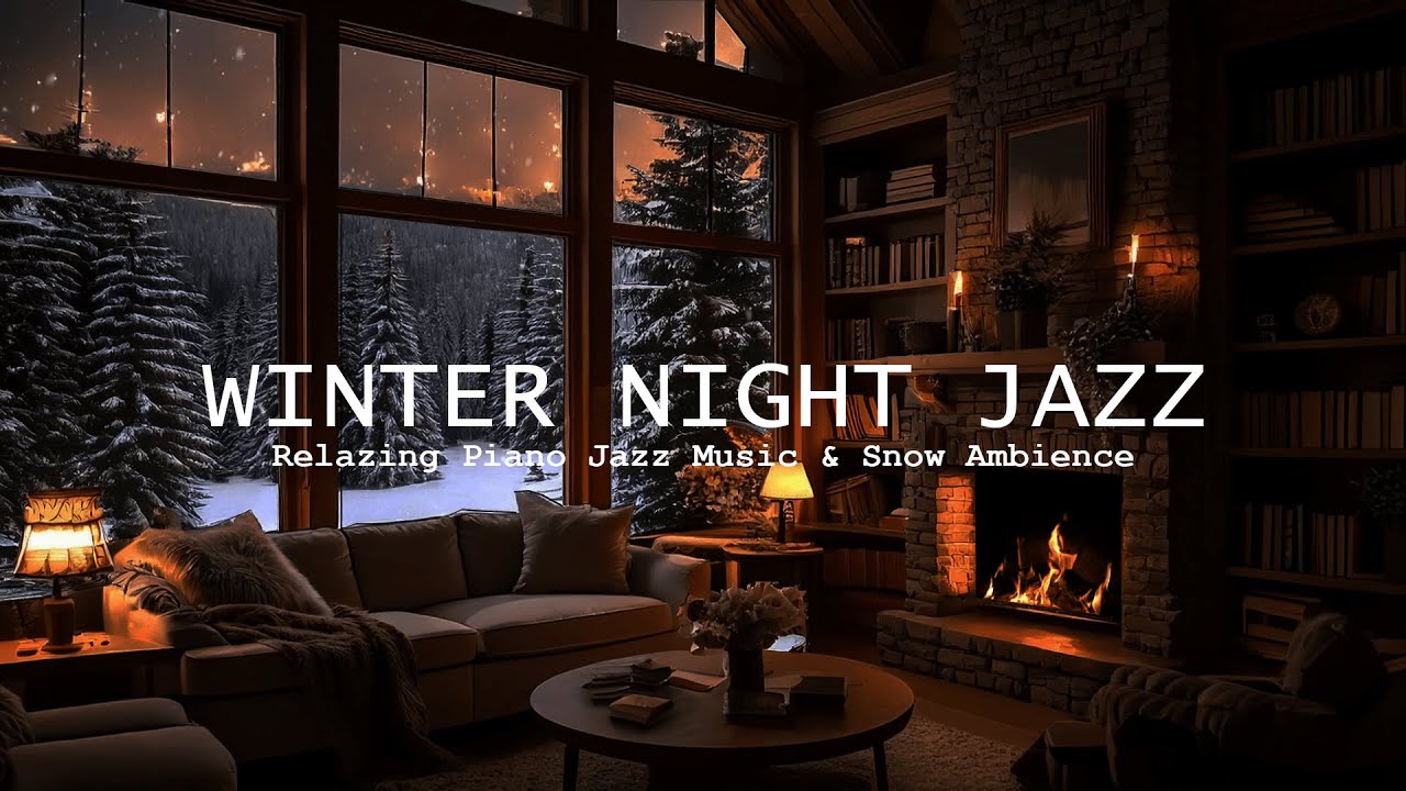 Winter Night Jazz: Cozy Fireplace Ambience & Relaxing Snowy Piano Jazz ...