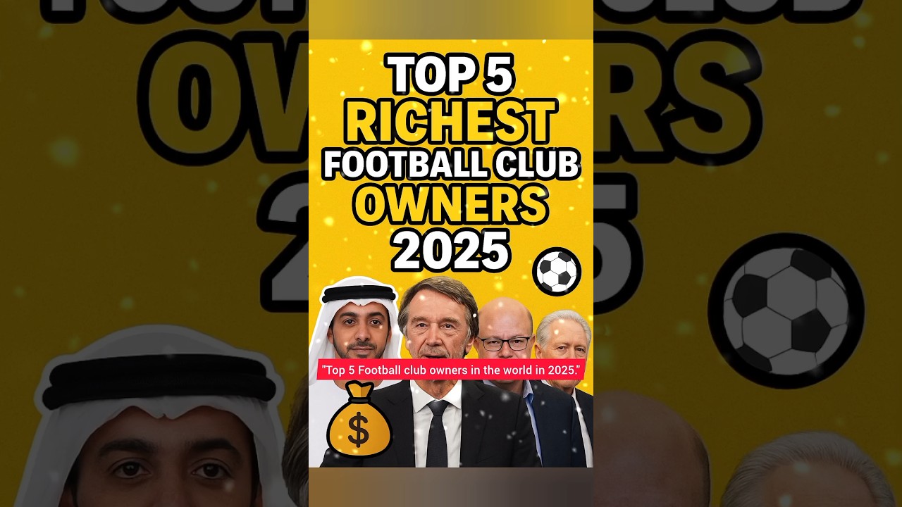 Top 5 Richest Football Club Owners in 2025 💰⚽ Soccer