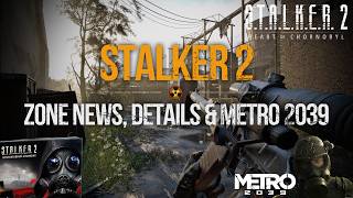 S.T.A.L.K.E.R. 2 - Zone News Digest, Details, Updates &amp; METRO 2039 Latest Info