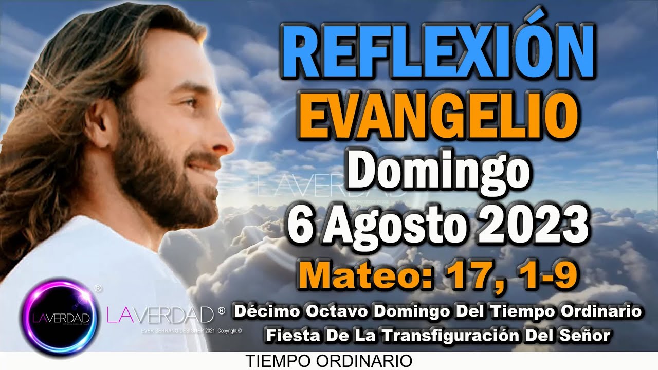 REFLEXIÓN DEL EVANGELIO DEL DÍA DOMINGO 6 DE AGOSTO 2023 / MATEO 17, 1 ...
