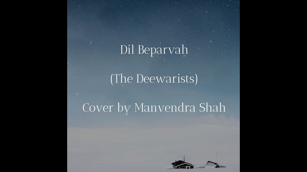 Dil Beparwah - The Deewarists (Cover by Manvendra Shah)