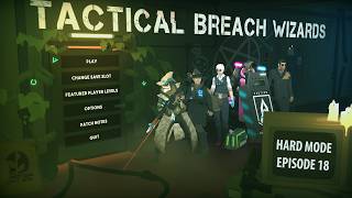 Tactical Breach Wizards on Hard - Episode 18