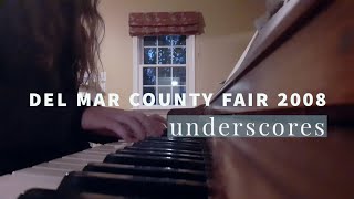 underscores - Del Mar County Fair 2008, Piano Cover