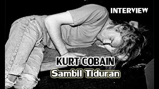 Nirvana Interview Kurt Cobain sambil tiduran