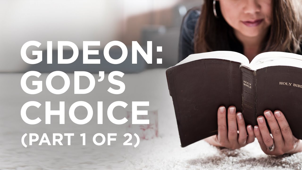 Gideon: God’s Choice (Part 1 of 2) — 05/18/2021