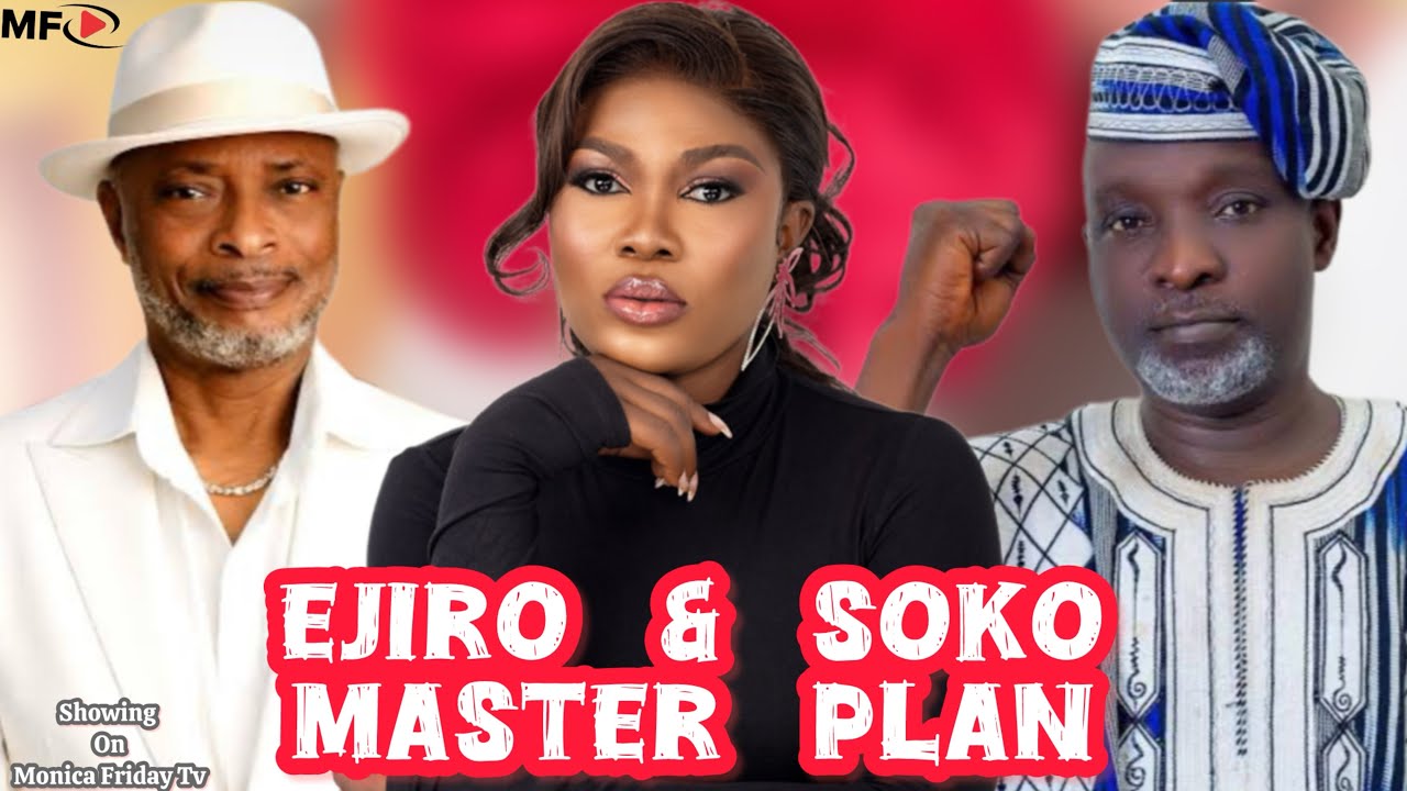 Ejiro and Soko Master Plan | Tony Akposeri | Stanley Edirin | Monica Friday 
