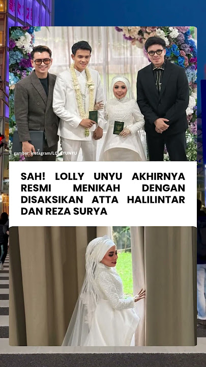 SAH! lOLLY UNYU AKHIRNYA RESMI MENIKAH DENGAN DISAKSIKAN ATTA HALILINTAR DAN REZA SURYA