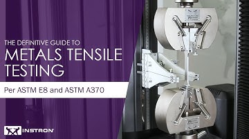 The Definitive Guide to Metals Tensile Testing to ASTM E8 / ASTM A370