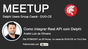 10º Meetup do DUG-CE - Como integrar Rest API com Delphi