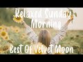 Indie  folk  pop compilation  best of velvet moon  relaxing calm playlist relaxingcosiness