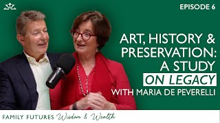 Art, History and Preservation: A Study on Legacy | With Maria de Peverelli