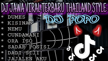 DJ JAWA VIRAL TIKTOK TERBARU 2023|| VERSI DJ POPO THAILAND STYLE|| DUMES, KISINAN, NEMU, CUNDAMANI,